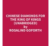 Chinese Diamonds For The King Of Kings (unabridged) (audiolibro)