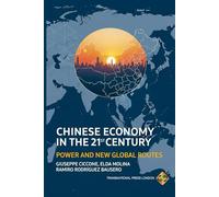 Chinese Economy in the 21st Century: Power and New Global Routes (Policy Series)