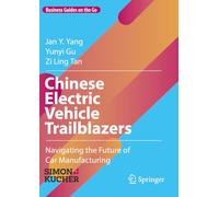 Chinese Electric Vehicle Trailblazers: Navigating the Future of Car Manufacturing (Business Guides on the Go)