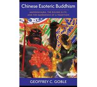 Chinese Esoteric Buddhism: Amoghavajra, the Ruling Elite, and the Emergence of a Tradition (The Sheng Yen Series in Chinese Buddhist Studies)