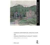 Chinese Experimental Architecture Or French Poststructuralist Theory: Different Patches of the Concrete (Routledge Research in Architecture)
