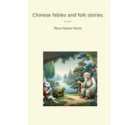 Chinese fables and folk stories (Classic Books)