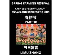 Chinese Festival Short Essays and Stories for Kids (Part 18)- Spring Farming Festival, Fast Learn Mandarin Chinese Language, History and Culture with ... of HSK All Levels, Beginners, Intermed