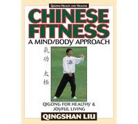 Chinese Fitness: A Mind/Body Approach-Qigong for Healthy and Joyful Living (Qigong-Health and Healing)