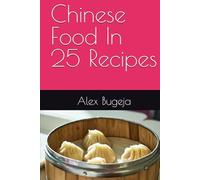 Chinese Food In 25 Recipes