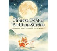 Chinese Gentle Bedtime Stories: Soft Oriental Folktale Picture Book for Kids Ages 3-5