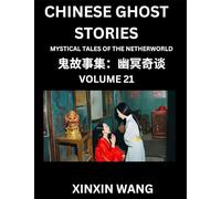 Chinese Ghost Stories (Part 21)- Learn Mandarin Chinese Language and Culture by Reading Short Stories, HSK All Levels, Simplified Character Edition, Easy Lessons for Beginners