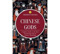 Chinese Gods: Complete Guide to the Most Fascinating Gods of Chinese Mythology