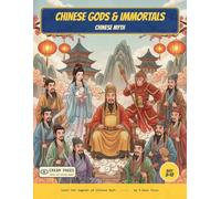 Chinese Gods & Immortals: Color the Gods, Immortals & Heroes of Chinese Myth - A Read-Along Coloring Book for Curious Kids Ages 8-12 (World of Myths & Legends - Chinese Folklore)