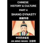 Chinese History and Culture (Part 4)- Shang Dynasty, Exploring the Origins of Chinese Civilization, Early Writing, Bronze Culture, and Ancient Society