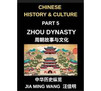 Chinese History and Culture (Part 5)- Zhou Dynasty, Exploring Chinese History, Culture, Philosophy, and Daily Life in Ancient China