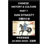 Chinese History and Culture (Part 7)- Han Dynasty History, Rise, Golden Age, Daily Life, Confucian Culture, Silk Road Expansion, and the Fall of Ancient China's Greatest Empire