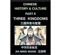 Chinese History and Culture (Part 8)- Three Kingdoms, Legendary Figures, Epic Battles, and Masterful Strategy in Chinese History, The Comprehensive Story of Cao Cao, Zhuge Liang, Liu Bei, and Sun Quan