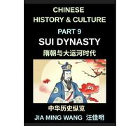 Chinese History and Culture (Part 9)- The Sui Dynasty Explained, Reunification of China, Rise and Fall of a Short Empire, and the Creation of the Grand Canal