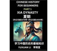 Chinese History (Part 1) - Xia Dynasty, Learn Mandarin Chinese language and Culture, Easy Lessons for Beginners to Learn Reading Chinese Characters, ... Simplified Character Edition, HSK All Levels