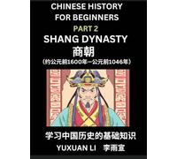 Chinese History (Part 2) - Shang Dynasty, Learn Mandarin Chinese language and Culture, Easy Lessons for Beginners to Learn Reading Chinese Characters, ... Simplified Character Edition, HSK All Levels