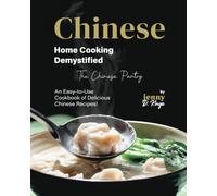 Chinese Home Cooking Demystified: An Easy-to-Use Cookbook of Delicious Chinese Recipes! (The Chinese Pantry)