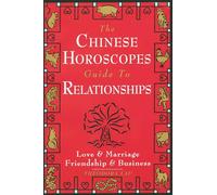 Chinese Horoscopes: A Guide to Relationships [Idioma Inglés]: Love and Marriage, Friendship and Business