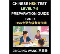 Chinese HSK Test Level 7-9 Preparation Guide (Part 4)-A Self-Study Resource for Beginners to Self-Learn Mandarin Chinese Characters, Words, Vocabulary, and Essays with Simplified Characters and Pinyin