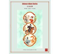 Chinese Idiom Stories: A Coloring Book for Kids: Three Tales of Wisdom Honor and Strategy: Cao Chong Weighs the Elephant Quenching Thirst with Plums and Adding Eyes to a Dragon