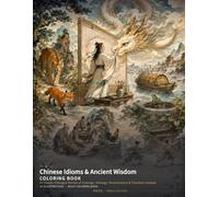 Chinese Idioms & Ancient Wisdom Coloring Book: 24 Classic Chengyu Stories of Courage, Strategy, Perseverance & Timeless Lessons (Chinese Classics Coloring Books)