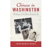 Chinese in Washington: The Legacy of the Chinese Exclusion ACT (American Heritage)