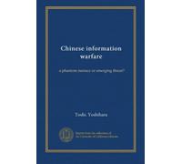 Chinese Information Warfare: A Phantom Menace or Emerging Threat