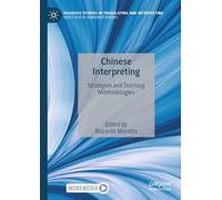 Chinese Interpreting: Strategies and Teaching Methodologies (Palgrave Studies in Translating and Interpreting)