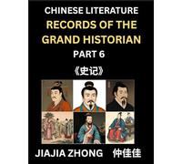 Chinese Literature Records of the Grand Historian (Part 6) - Learn Mandarin Chinese Language, History and Culture by Reading Historical Events, Simplified Characters, English, Pinyin Edition