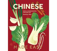 Chinese Made Easy: Simple, Modern Recipes for Every Day