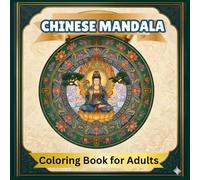 CHINESE MANDALA: COLORING BOOK FOR ADULTS SIZE: 8.5*8.5 INCH