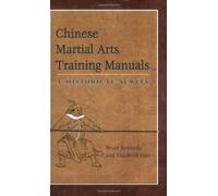 Chinese Martial Arts Training Manuals: A Historical Survey