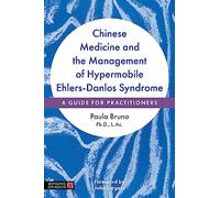 Chinese Medicine and the Management of Hypermobile Ehlers-Danlos Syndrome: A Guide for Practitioners