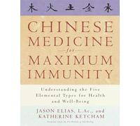 Chinese Medicine for Maximum Immunity: Understanding the Five Elemental Types for Health and Well-Being