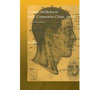 Chinese Medicine in Early Communist China, 1945-1963: A Medicine of Revolution (Needham Research Institute Series)