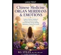 Chinese Medicine Organ Meridians & Emotions (Chinese Medicine Essential Oils)