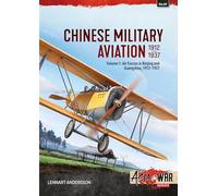 Chinese Military Aviation 1912-1937 Volume 1: Air Forces in Beijing and Guangzhou, 1911-1927 (Asia@War)