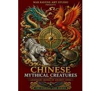 Chinese Mythical Creatures: Legendary Beings Of Ancient China