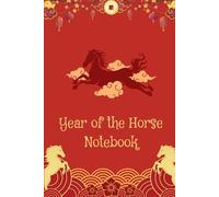 Chinese New Year 2026 Year Of The Horse Notebook: Chinese Zodiac Horse Lined Journal, Lunar New Year 2026 Gift 6"x9" / 120 Page