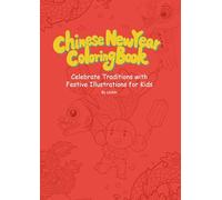 Chinese New Year Coloring Book: Celebrate Traditions With Festive Illustrations for Kids