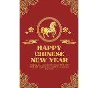 Chinese New Year Gift Notebook 2026: Year of the Horse with Positive Affirmations: Spring Festival Zodiac Journal for Prosperity and New Beginnings | ... 110 Positive Affirmations for Prosperity