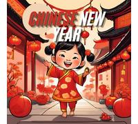 Chinese New Year: Luna's Lunar New Year Adventure Journey into Chinese Traditions