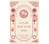 Chinese New Year Of The Horse 2026 Journal With Positive Affirmations: Lunar New Year Notebook for Reflection, Intention Setting, and Zodiac Wisdom | Gong Hei Fat Choi | Gong Xi Fa Cai