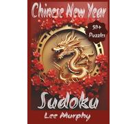 Chinese New Year Sudoku Puzzle Book: Easy to read Print, Chinese New Year Themed Cover, 6x9 Inches, 110. Pages, 50+ Puzzles, Ideal Gift