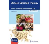 Chinese Nutrition Therapy: Dietetics in Traditional Chinese Medicine (TCM)