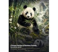 Chinese Pandas & Bamboo Forests Coloring Book: 24 Peaceful Scenes of Giant Pandas, Bamboo Groves, Mountain Streams & Seasonal Landscapes (Chinese Classics Coloring Books)