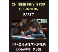 Chinese Pinyin for Beginners (Volume 7)- Master HSK Characters Quickly, Pinyin, English Meanings, and Easy Multiple-Choice Practice for All Levels: ... Questions to Fast-Track Beginners