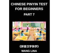 Chinese Pinyin Test for Beginners (Part 7)- Mandarin Chinese HSK Test Companion Quick Character Learning with Pinyin & English Translations, Easy Vocabulary, and Objective-Type Questions
