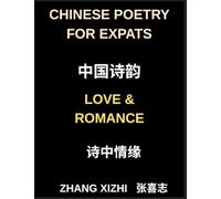 Chinese Poetry for Expats, Love and Romance Edition, Learn Mandarin Language and Culture Through 25 Romantic Poems