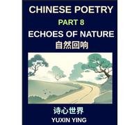 Chinese Poetry (Part 8)- Echoes of Nature, Learn Mandarin Chinese with Nature, Seasons, and China's Classical Aesthetic in Bilingual Form, HSK All Levels
